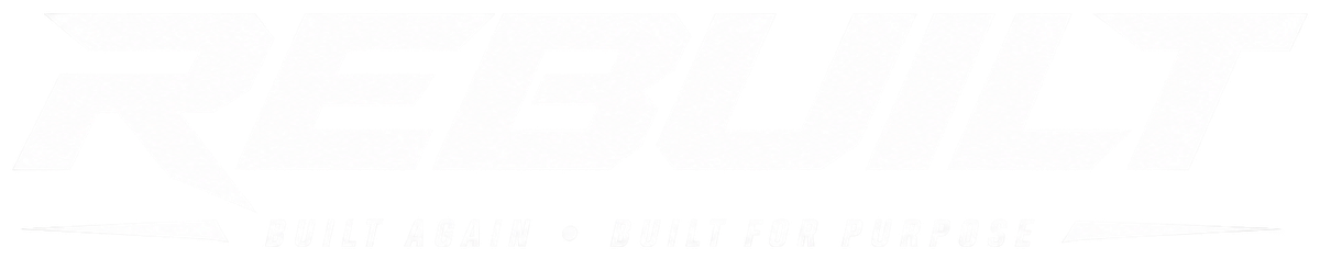 REBUILT — Built again, built for purpose